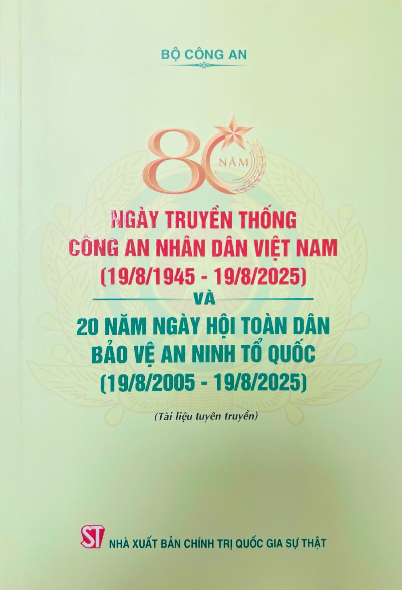 80 năm Ngày truyền thống Công an nhân dân Việt Nam (19/8/1945 - 19/8/2025) và 20 năm Ngày hội Toàn dân bảo vệ an ninh Tổ quốc (19/8/2005 - 19/8/2025) (Tài liệu tuyên truyền)