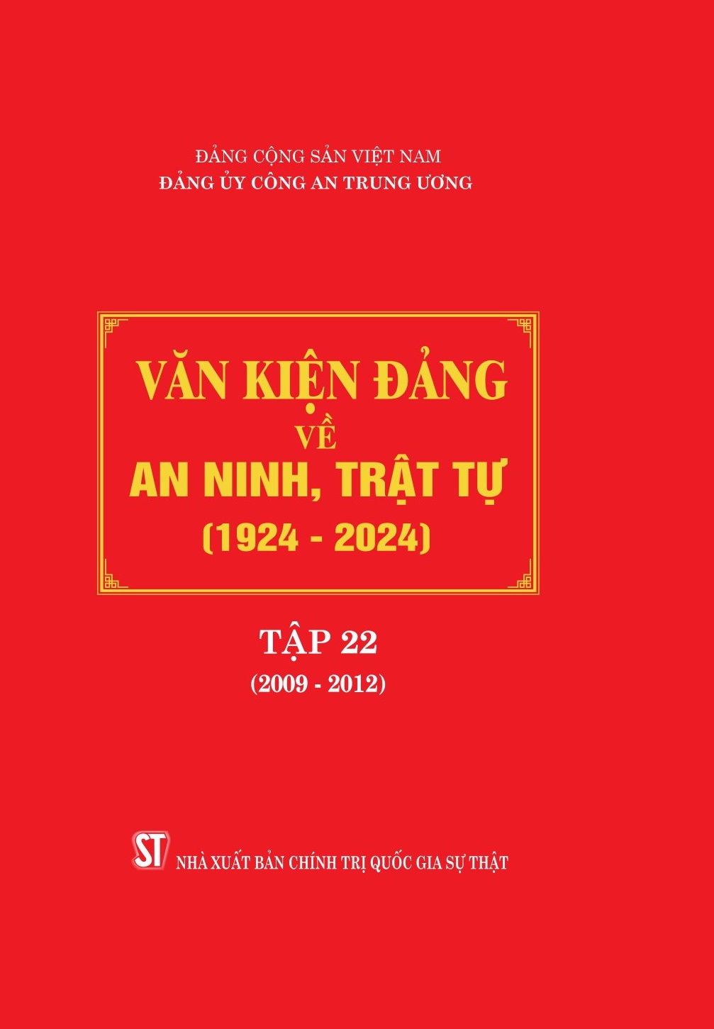 Văn kiện Đảng về an ninh, trật tự (1924 - 2024), Tập 22 (2009 - 2012)