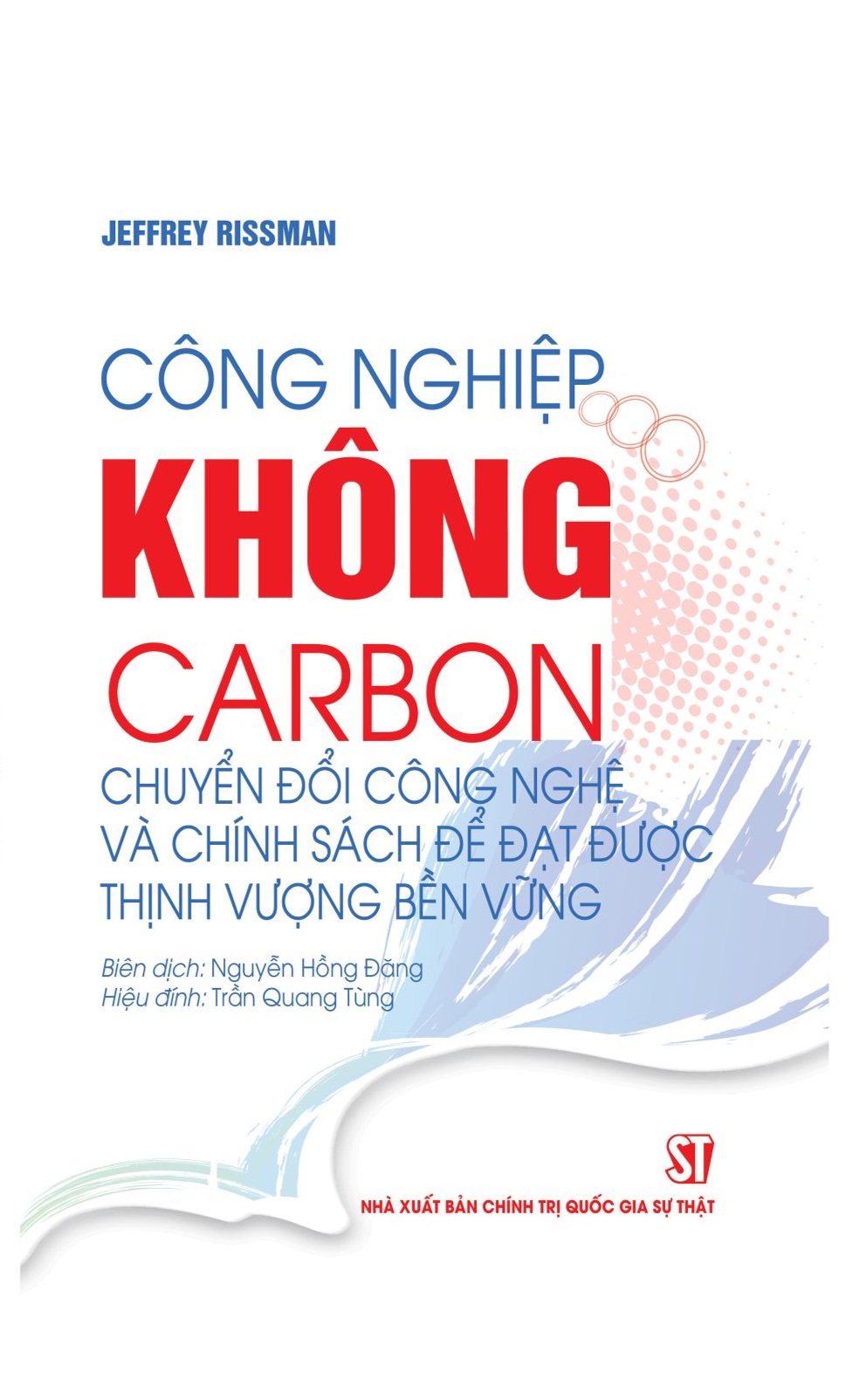 Công nghiệp không carbon: chuyển đổi công nghệ và chính sách để đạt được thịnh vượng bền vững