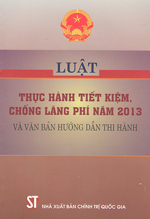 Luật thực hành tiết kiệm, chống lãng phí năm 2013 và văn bản hướng dẫn thi hành