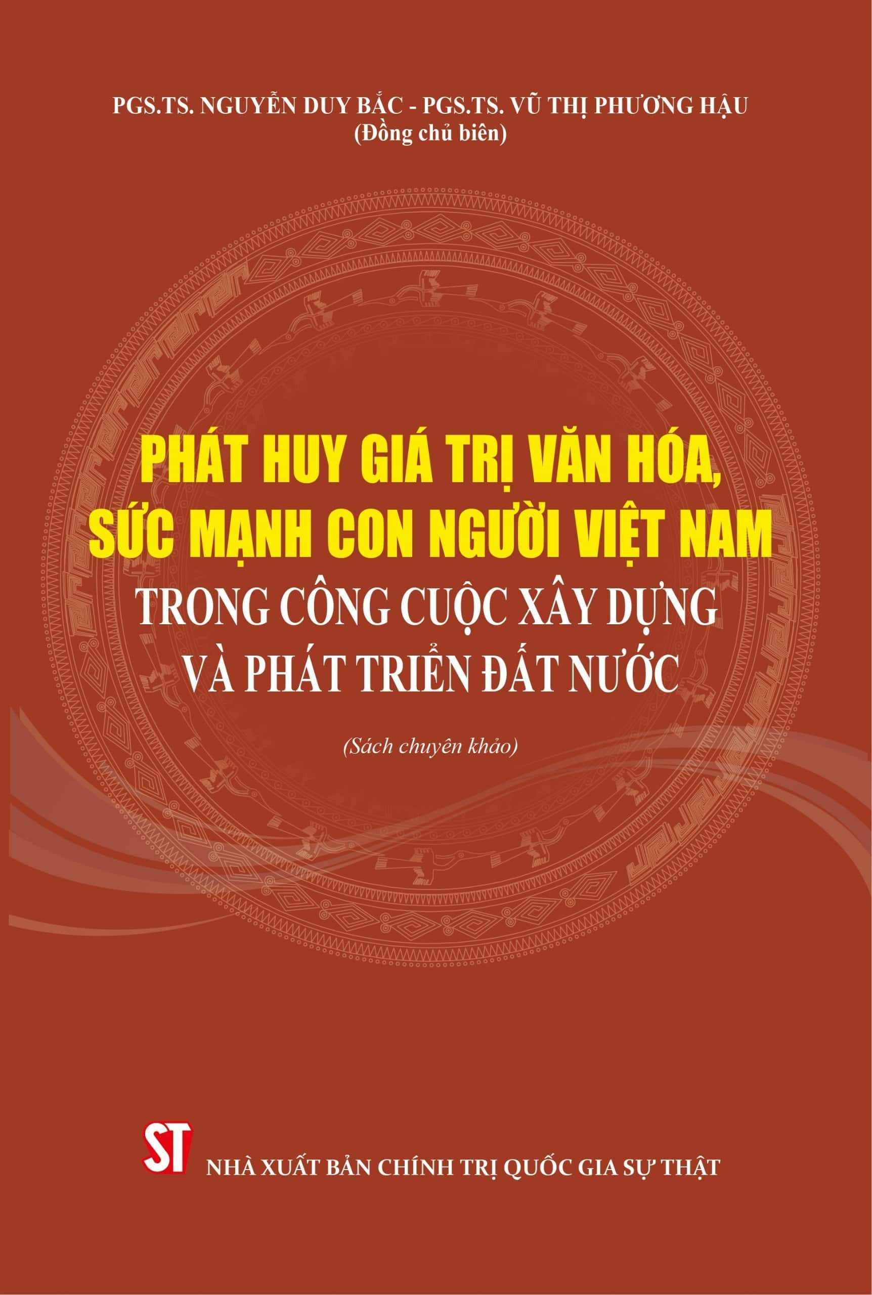 Phát huy giá trị văn hóa, sức mạnh con người Việt Nam trong công cuộc xây dựng và phát triển đất nước (Sách chuyên khảo, xuất bản lần thứ hai có chỉnh sửa, bổ sung)