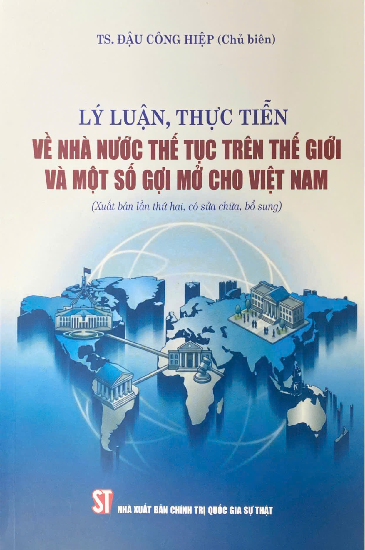 Lý luận, thực tiễn về nhà nước thế tục trên thế giới và một số gợi mở cho Việt Nam (Xuất bản lần thứ hai, có sửa chữa, bổ sung)