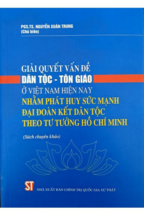 Giải quyết vấn đề dân tộc - tôn giáo ở Việt Nam hiện nay nhằm phát huy sức mạnh đại đoàn kết dân tộc theo tư tưởng Hồ Chí Minh