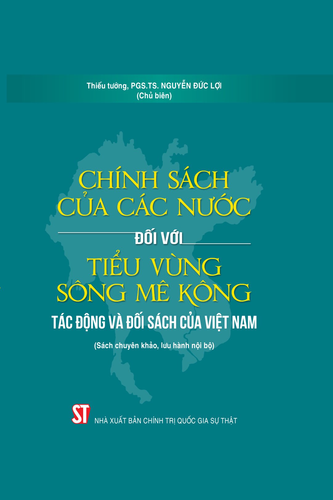 Chính sách của các nước đối với Tiểu vùng sông Mê Kông: Tác động và đối sách của Việt Nam (Sách chuyên khảo, lưu hành nội bộ)