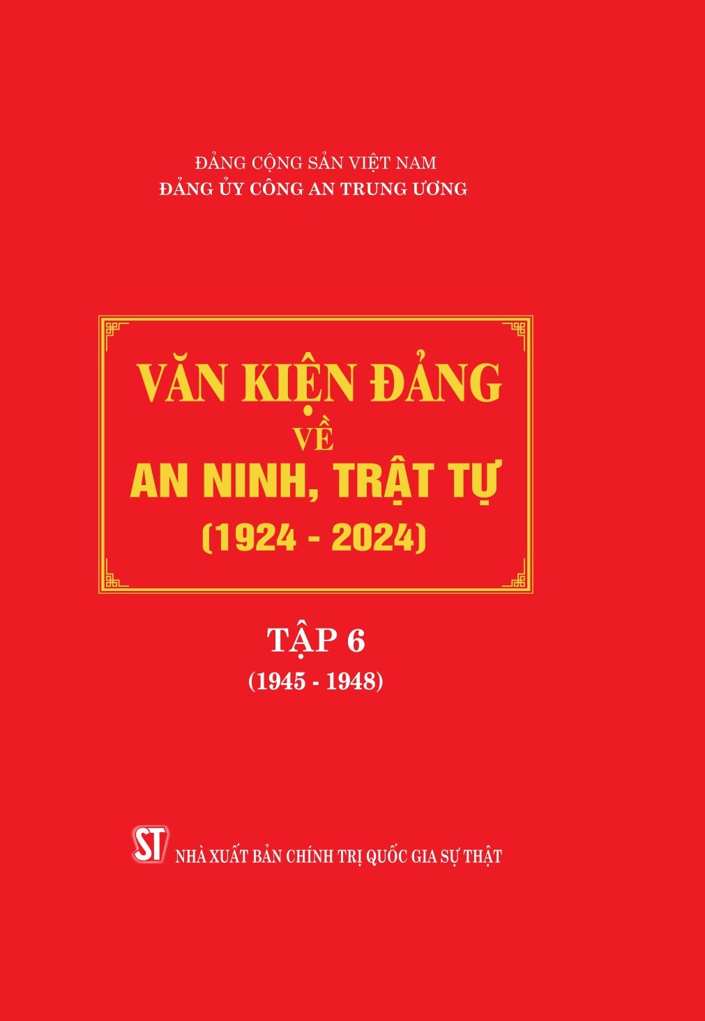 Văn kiện Đảng về an ninh, trật tự (1924 - 2024), Tập 6 (1945 - 1948)
