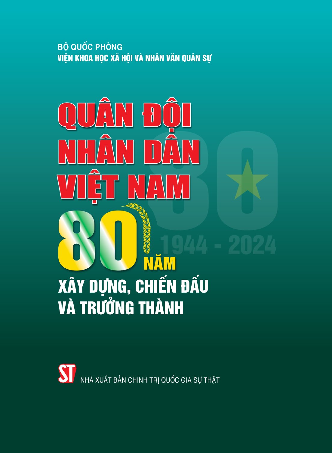 Quân đội nhân dân Việt Nam - 80 năm xây dựng, chiến đấu và trưởng thành