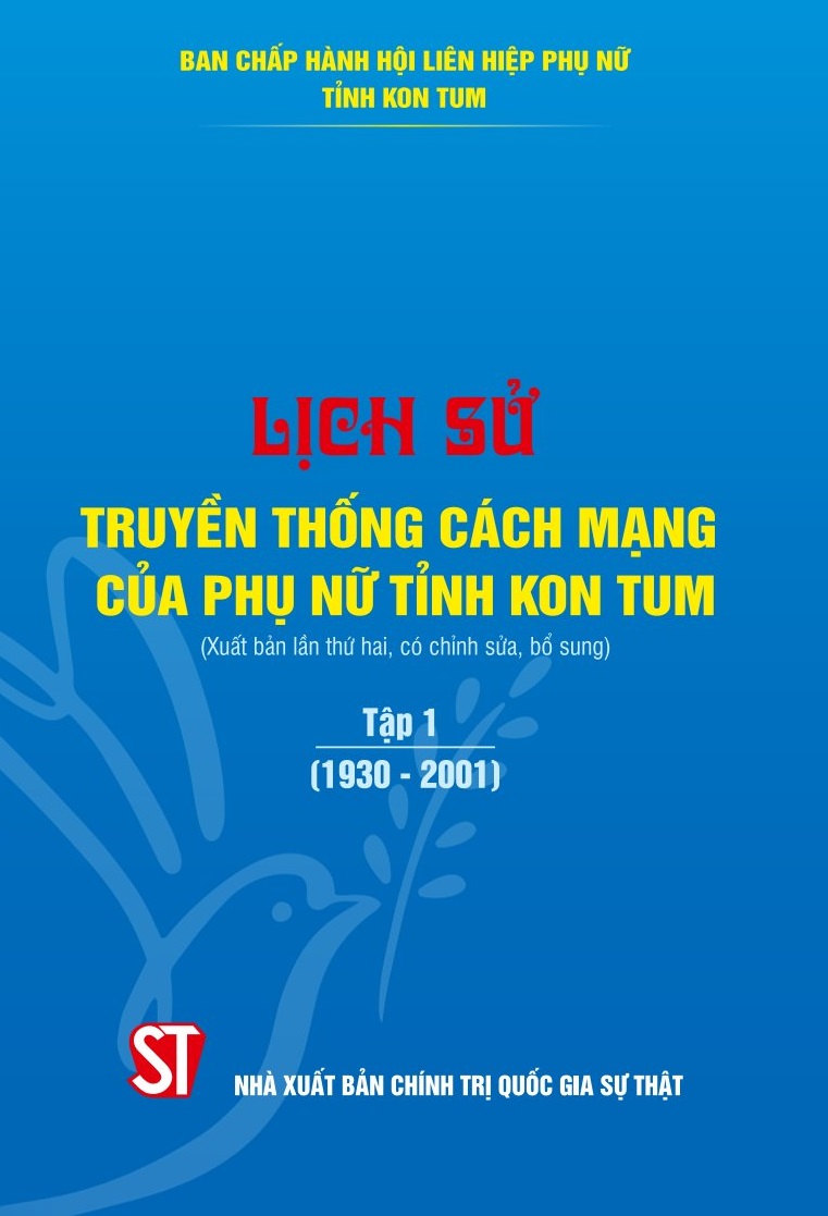 Lịch sử truyền thống cách mạng của phụ nữ tỉnh Kon Tum, Tập 1 (1930 - 2001)