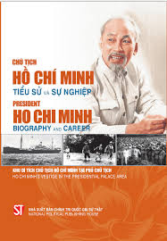 Chủ tịch Hồ Chí Minh - Tiểu sử và sự nghiệp (President Ho Chi Minh - Biography and Career)