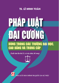 Pháp luật đại cương (Dùng trong các trường đại học, cao đẳng và trung cấp) (Xuất bản lần thứ 21, có sửa chữa, bổ sung)