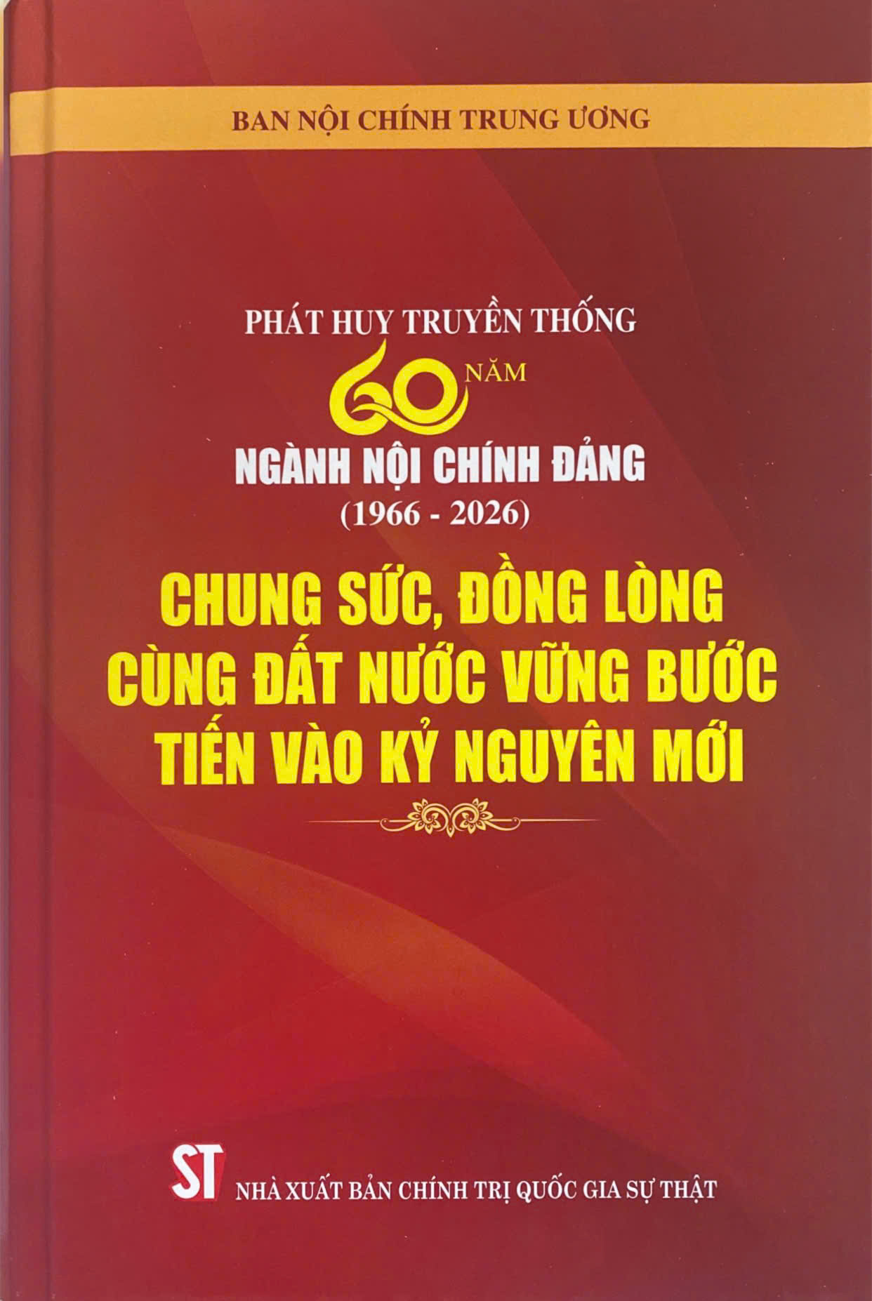 Phát huy truyền thống 60 năm ngành Nội chính Đảng (1966 - 2026), chung sức, đồng lòng cùng đất nước vững bước tiến vào kỷ nguyên mới