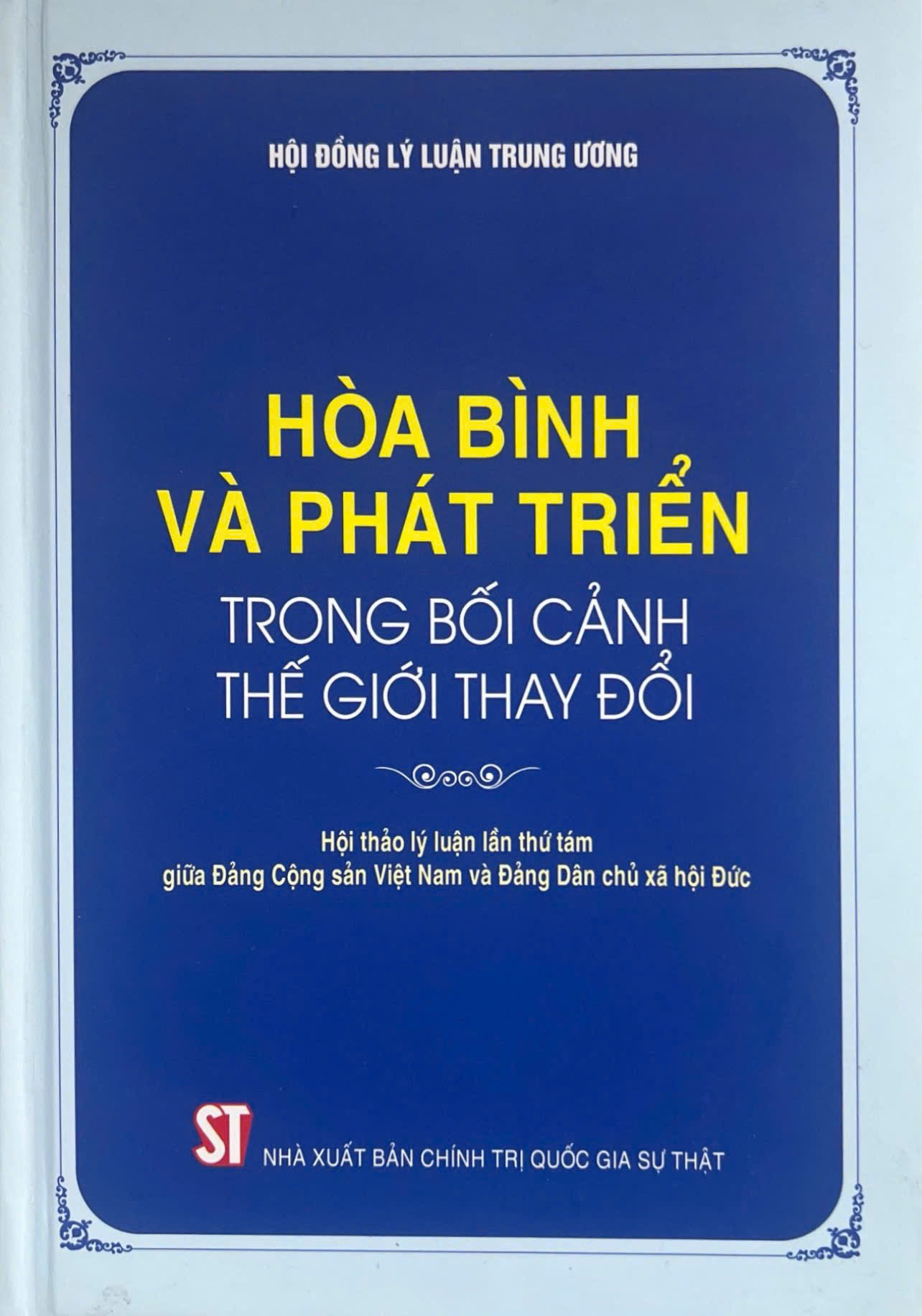 Hòa bình và phát triển trong bối cảnh thế giới thay đổi (Hội thảo lý luận lần thứ tám giữa Đảng Cộng sản Việt Nam và Đảng Dân chủ xã hội Đức)