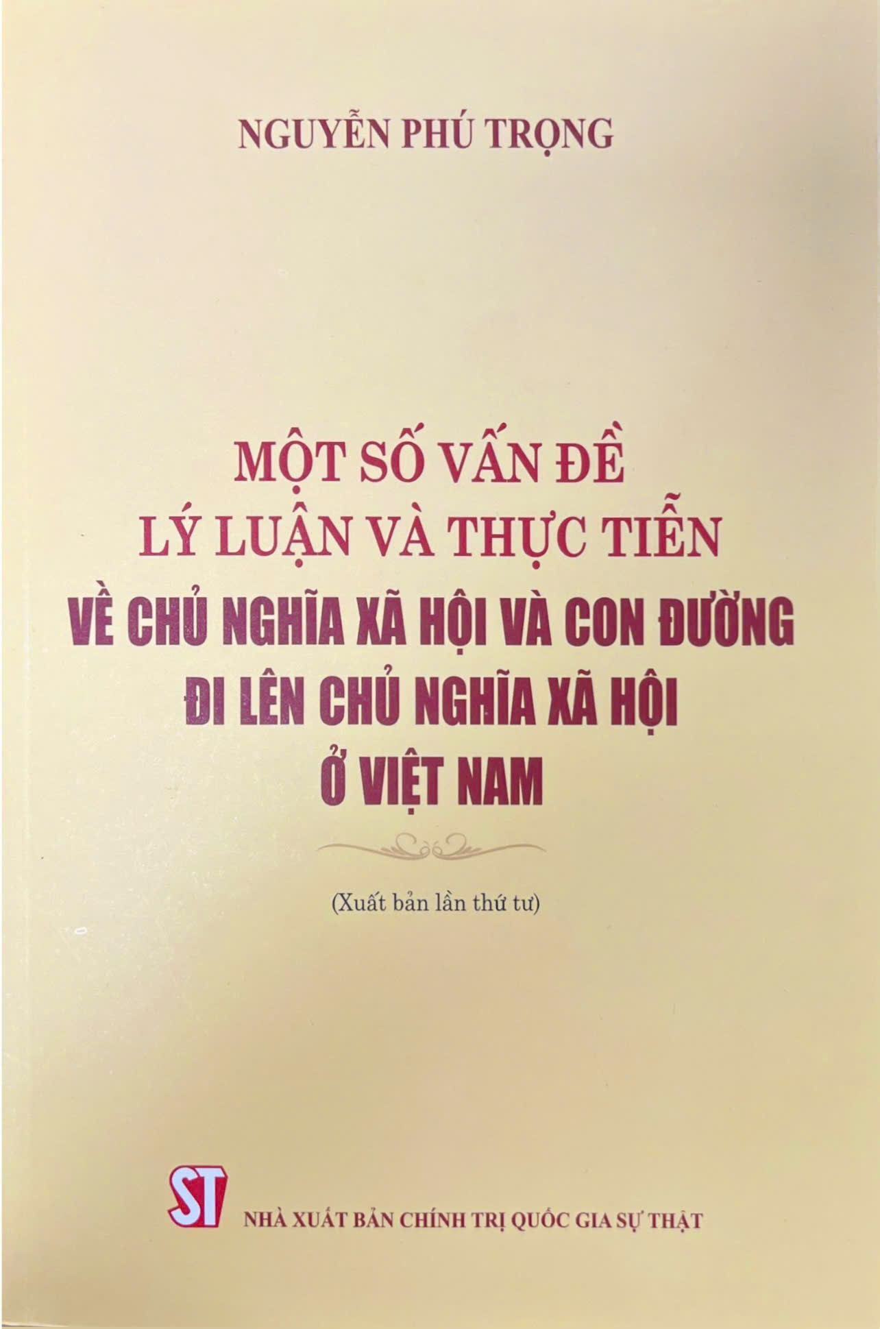 Một số vấn đề lý luận và thực tiễn về chủ nghĩa xã hội và con đường đi lên chủ nghĩa xã hội ở Việt Nam (Xuất bản lần thứ tư)