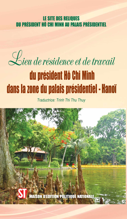 Nơi ở và làm việc của Chủ tịch Hồ Chí Minh tại Khu Phủ Chủ tịch - Hà Nội (Tiếng Pháp)