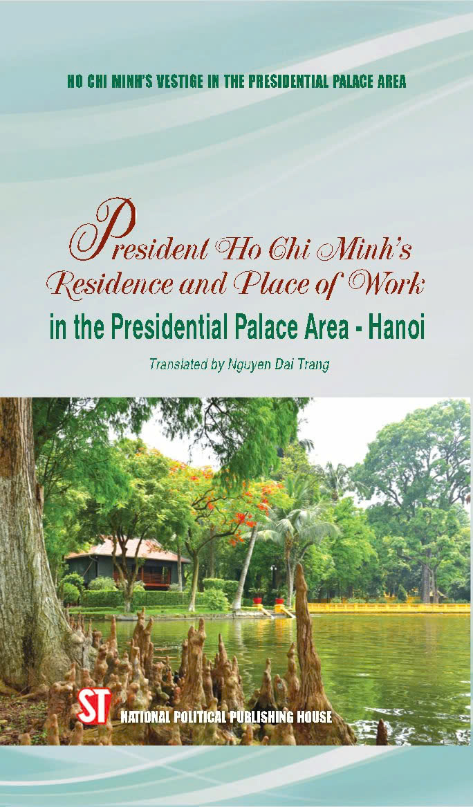 Nơi ở và làm việc của Chủ tịch Hồ Chỉ Mình tại khu Phủ Chủ tịch - Hà Nội (Tiếng Anh)