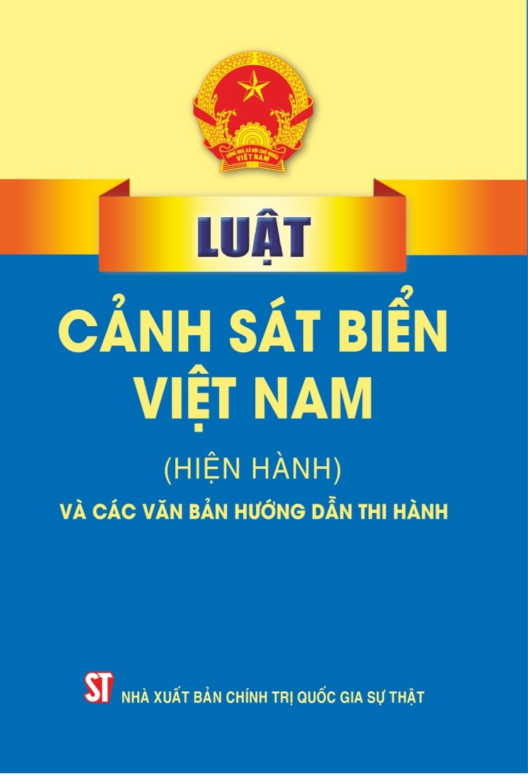 Luật Cảnh sát biển Việt Nam (hiện hành) và các văn bản hướng dẫn thi hành