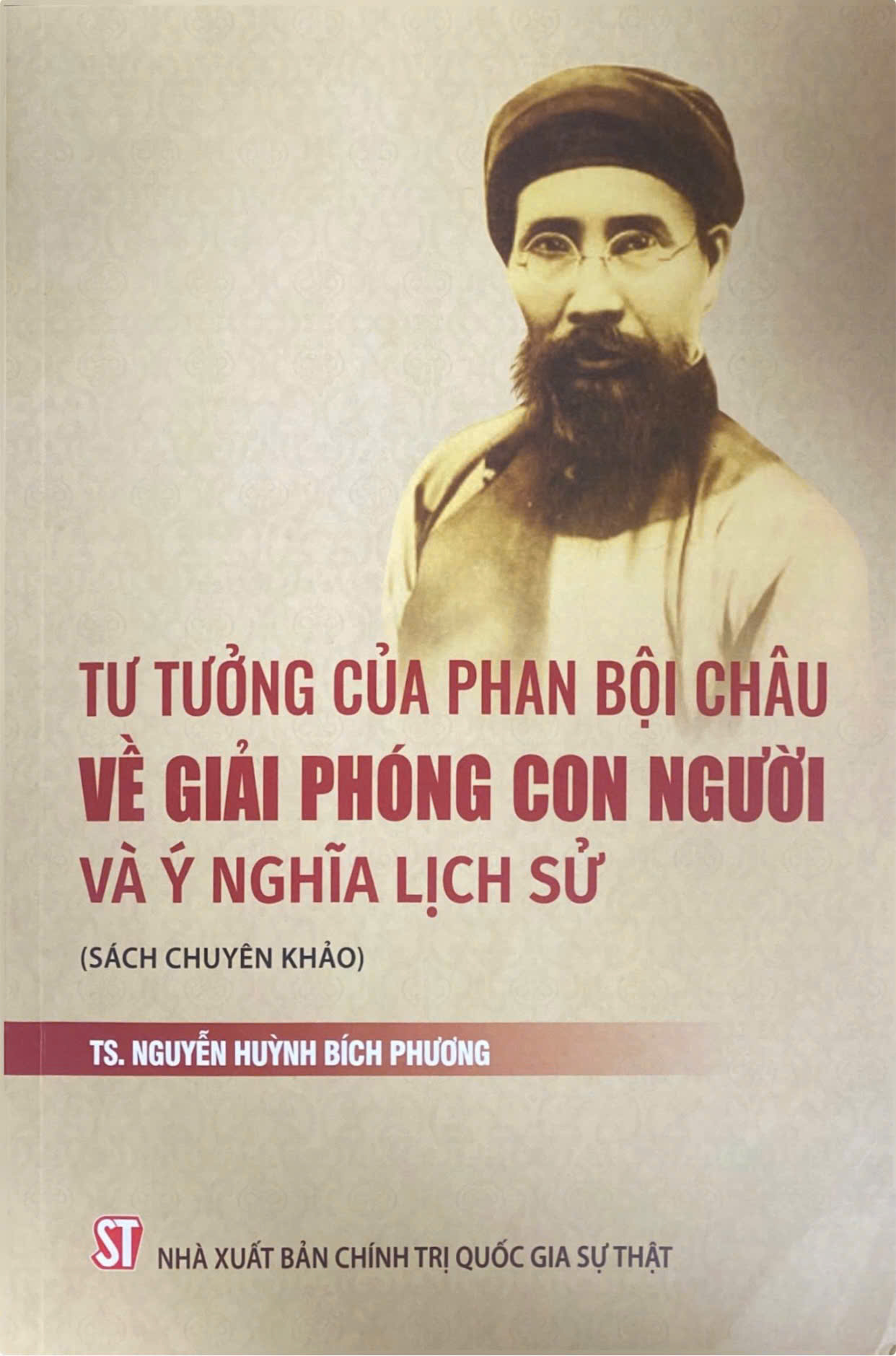 Tư tưởng của Phan Bội Châu về giải phóng con người và ý nghĩa lịch sử (Sách chuyên khảo)
