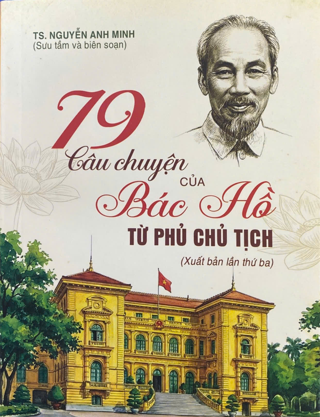 79 câu chuyện của Bác Hồ từ Phủ Chủ tịch (Xuất bản lần thứ ba)
