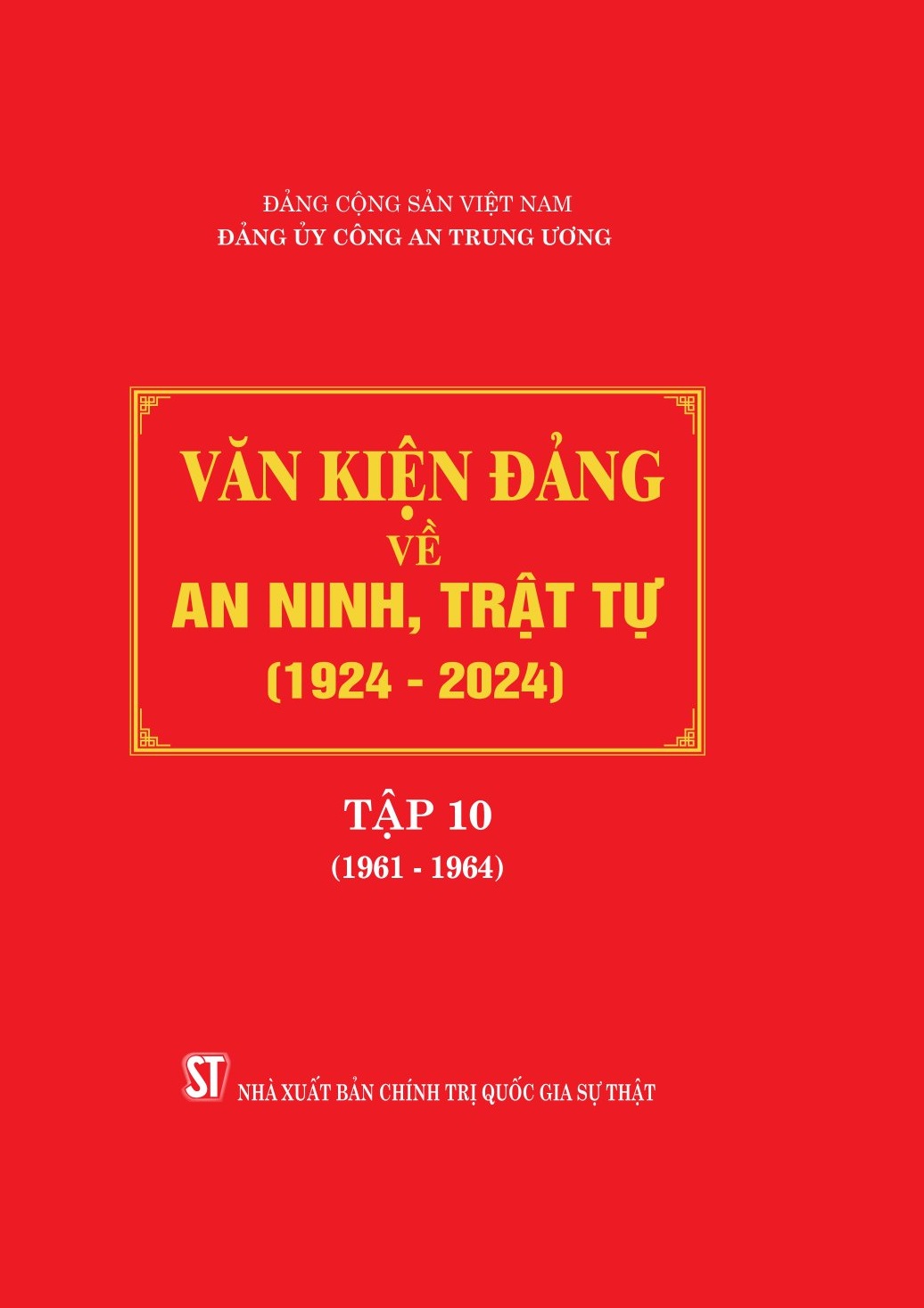 Văn kiện Đảng về an ninh, trật tự (1924 - 2024), Tập 10 (1961 - 1964)