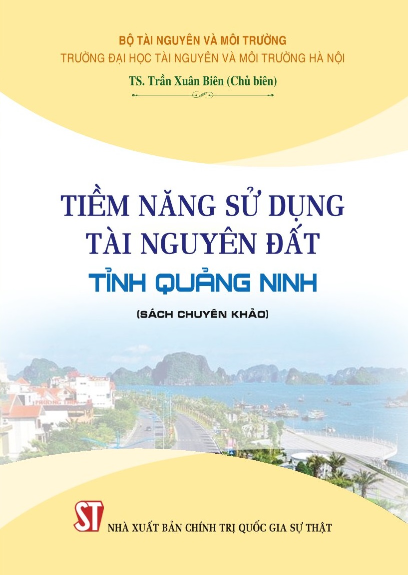 Tiềm năng sử dụng tài nguyên đất tỉnh Quảng Ninh (sách chuyên khảo)