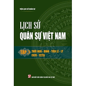 Lịch sử quân sự Việt Nam, tập 3: Thời Ngô - Đinh - Tiền Lê - Lý (939 - 1225)