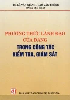 Phương thức lãnh đạo của Đảng trong công tác kiểm tra, giám sát