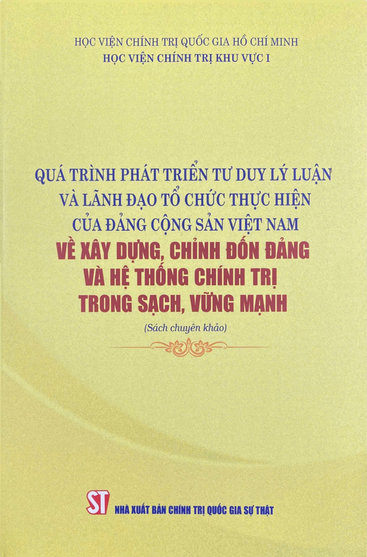 Quá trình phát triển tư duy lý luận và lãnh đạo tổ chức thực hiện của Đảng Cộng sản Việt Nam về xây dựng, chỉnh đốn Đảng và hệ thống chính trị trong sạch, vững mạnh (Sách chuyên khảo)