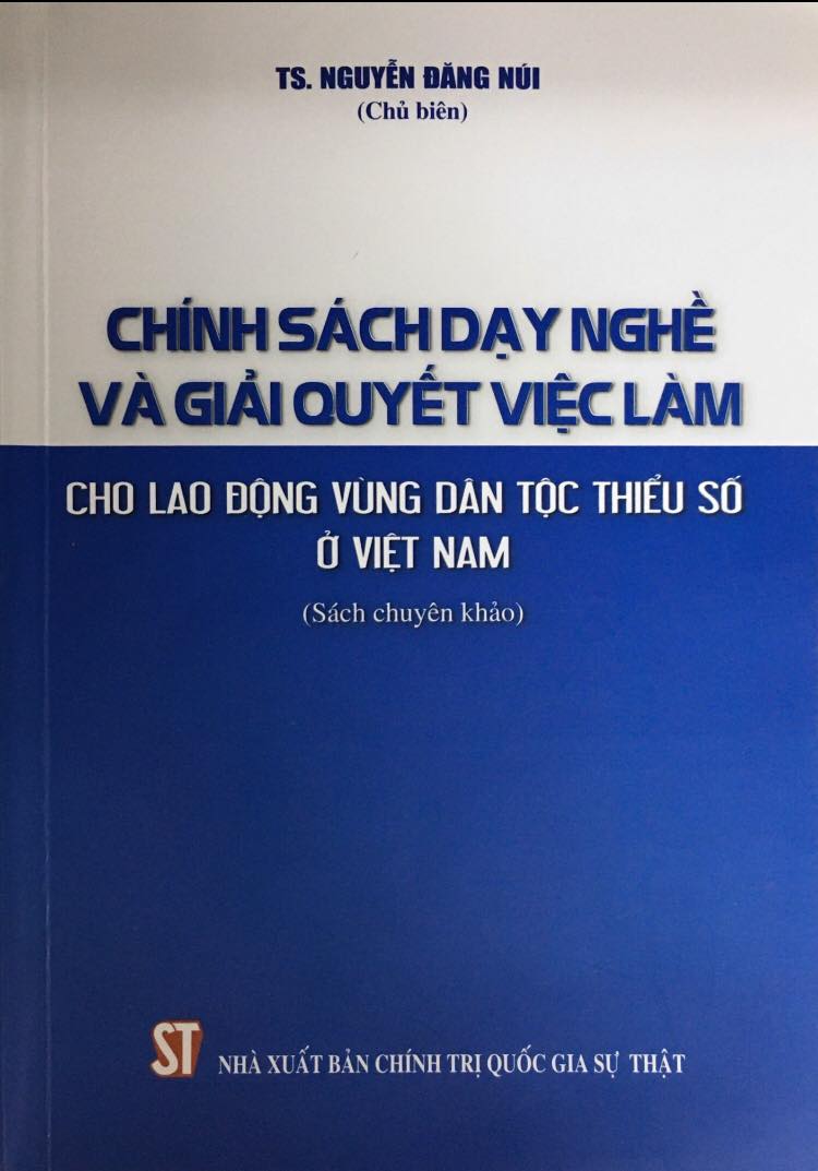 Chính sách dạy nghề và giải quyết việc làm cho lao động vùng dân tộc thiểu số ở Việt Nam (Sách chuyên khảo)