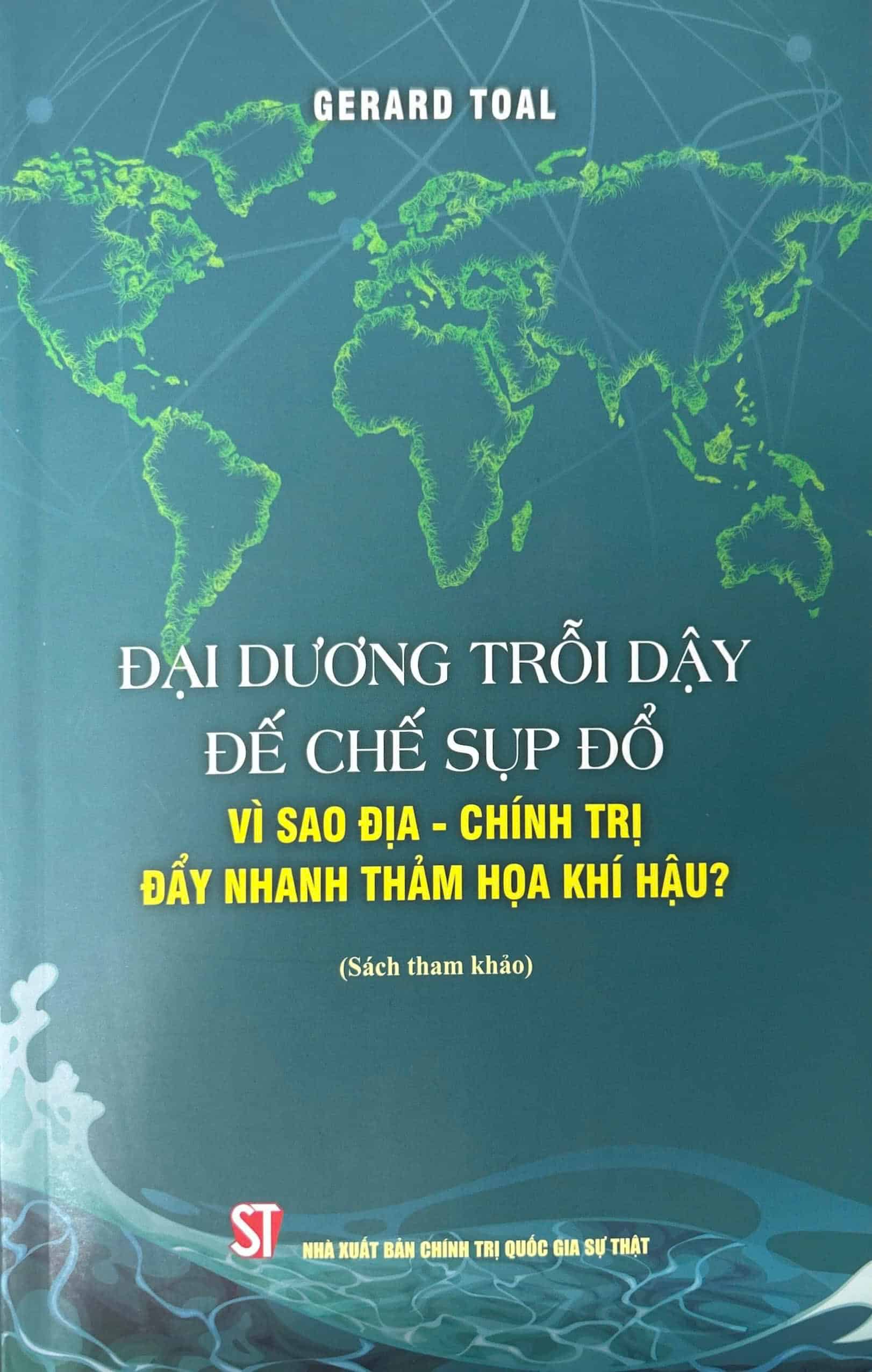 Đại dương trỗi dậy, đế chế sụp đổ: Vì sao địa - chính trị đẩy nhanh thảm họa khí hậu? (Sách tham khảo)