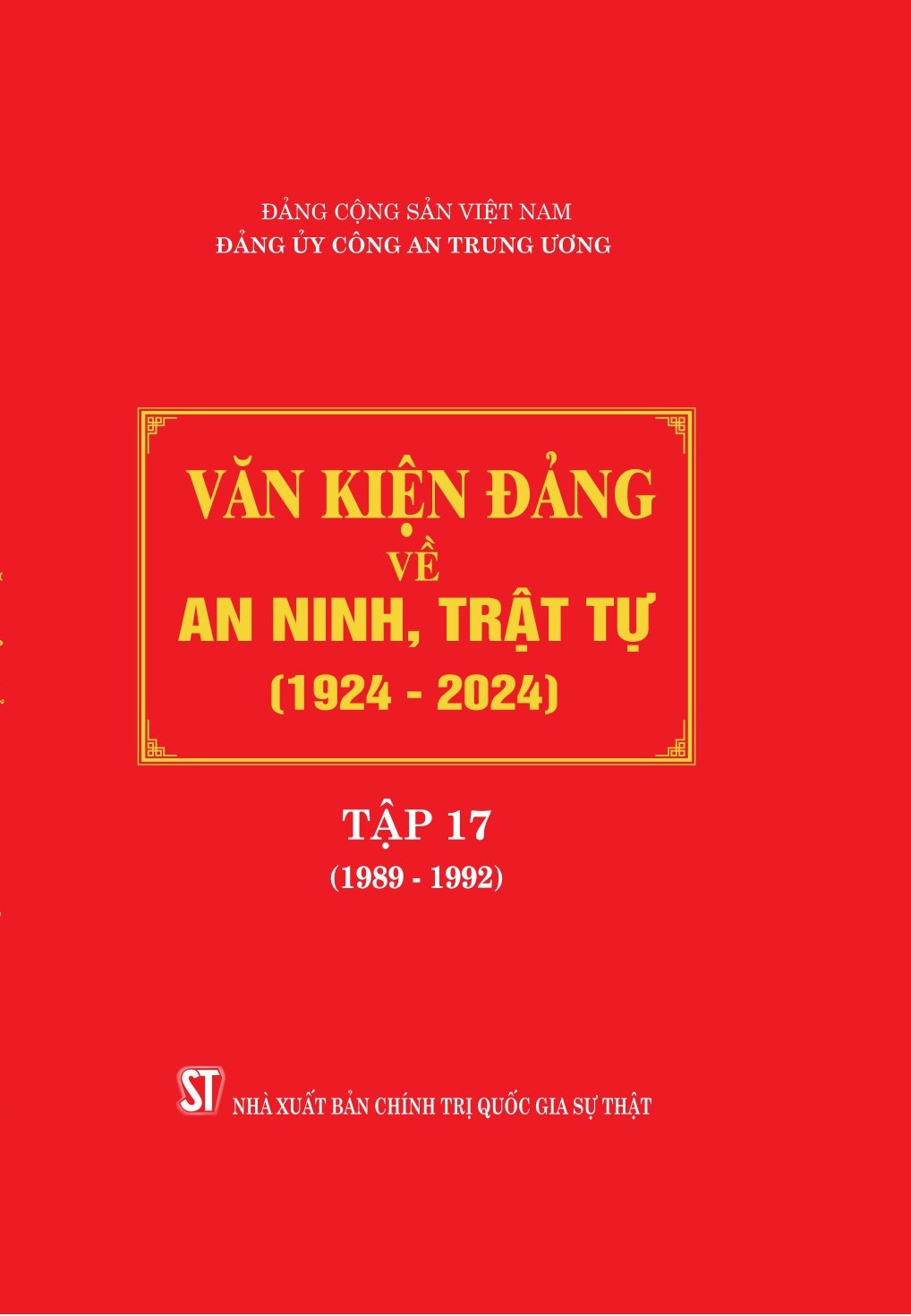 Văn kiện Đảng về an ninh, trật tự (1924 - 2024), Tập 17 (1989 - 1992)