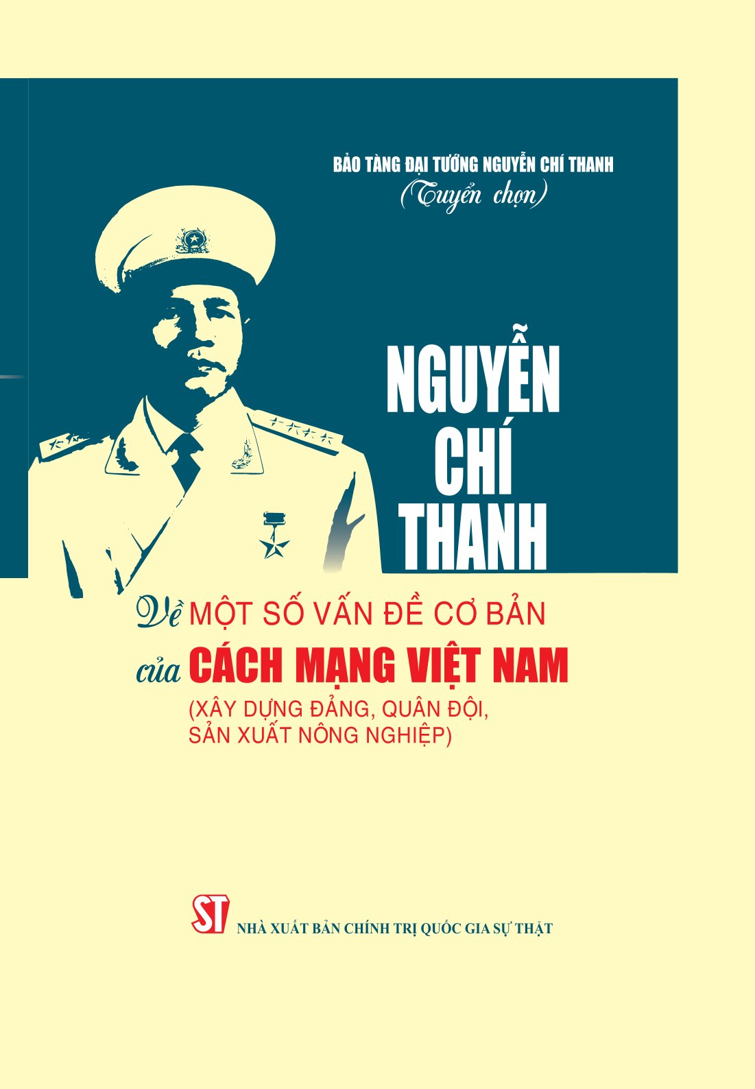 Nguyễn Chí Thanh - Về một số vấn đề cơ bản của cách mạng Việt Nam (Xây dựng Đảng, quân đội, sản xuất nông nghiệp)