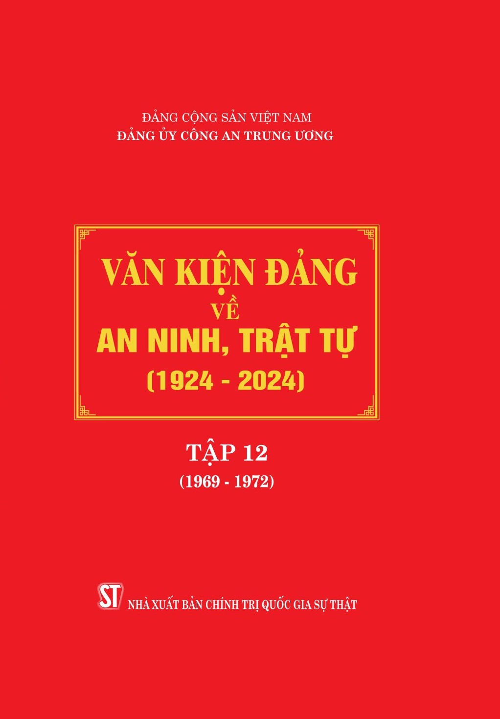 Văn kiện Đảng về an ninh, trật tự (1924 - 2024), Tập 12 (1969 - 1972)