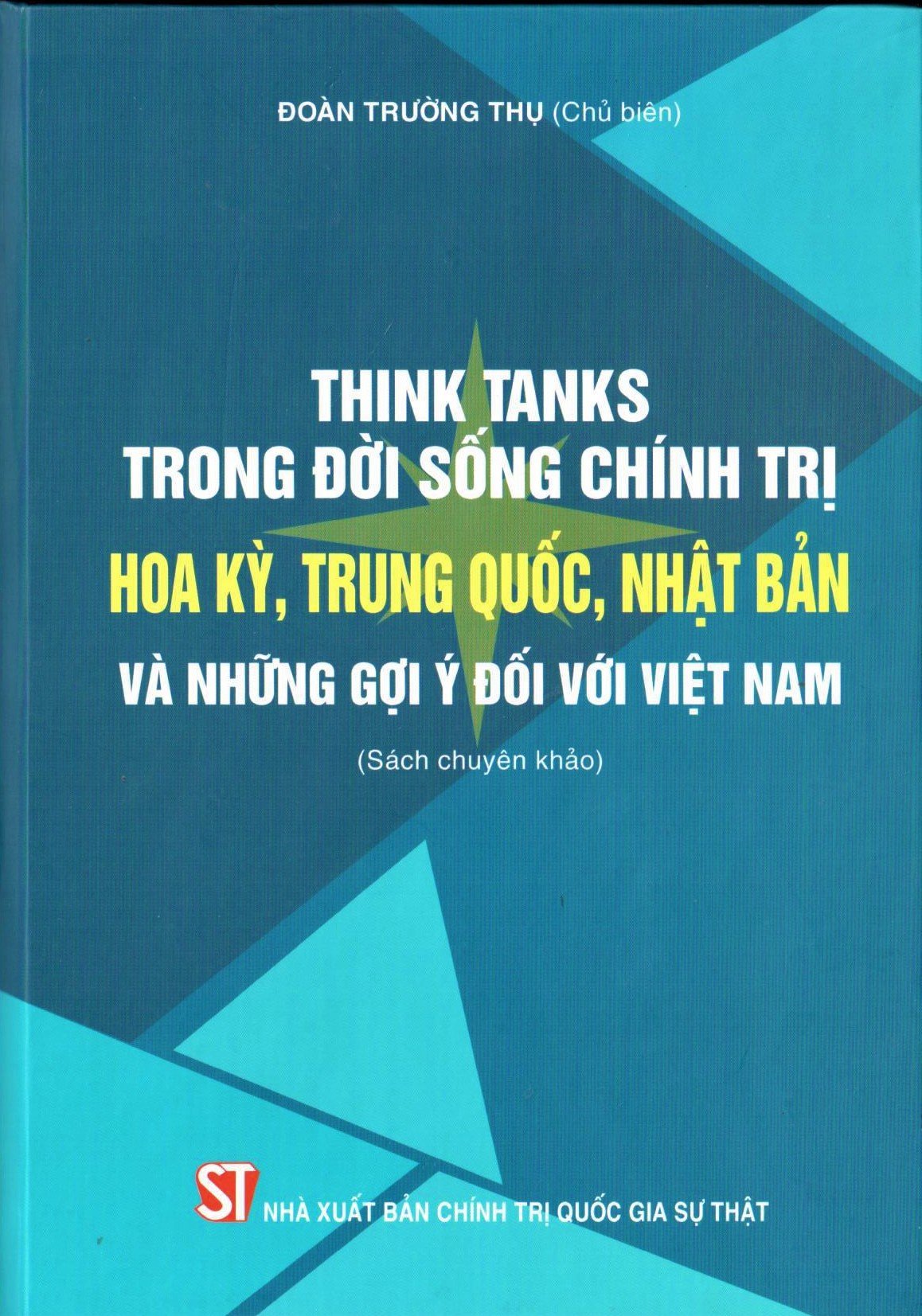 Think Tanks trong đời sống chính trị Hoa Kỳ, Trung Quốc, Nhật Bản và những gợi ý đối với Việt Nam (Sách chuyên khảo)