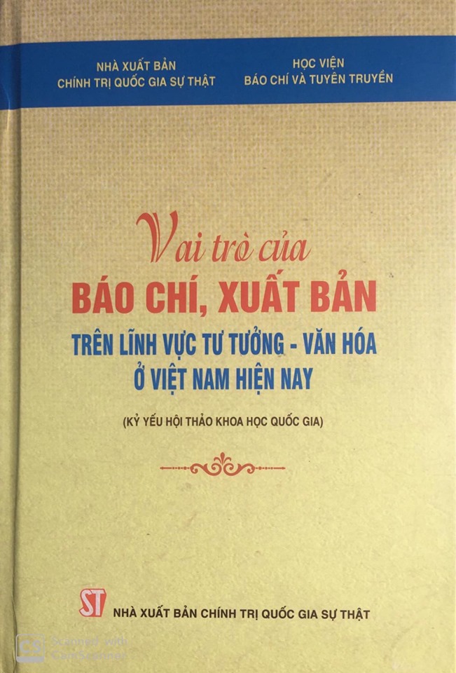 Vai trò của báo chí, xuất bản trên lĩnh vực tư tưởng - văn hóa ở Việt Nam hiện nay (Kỷ yếu Hội thảo khoa học quốc gia)