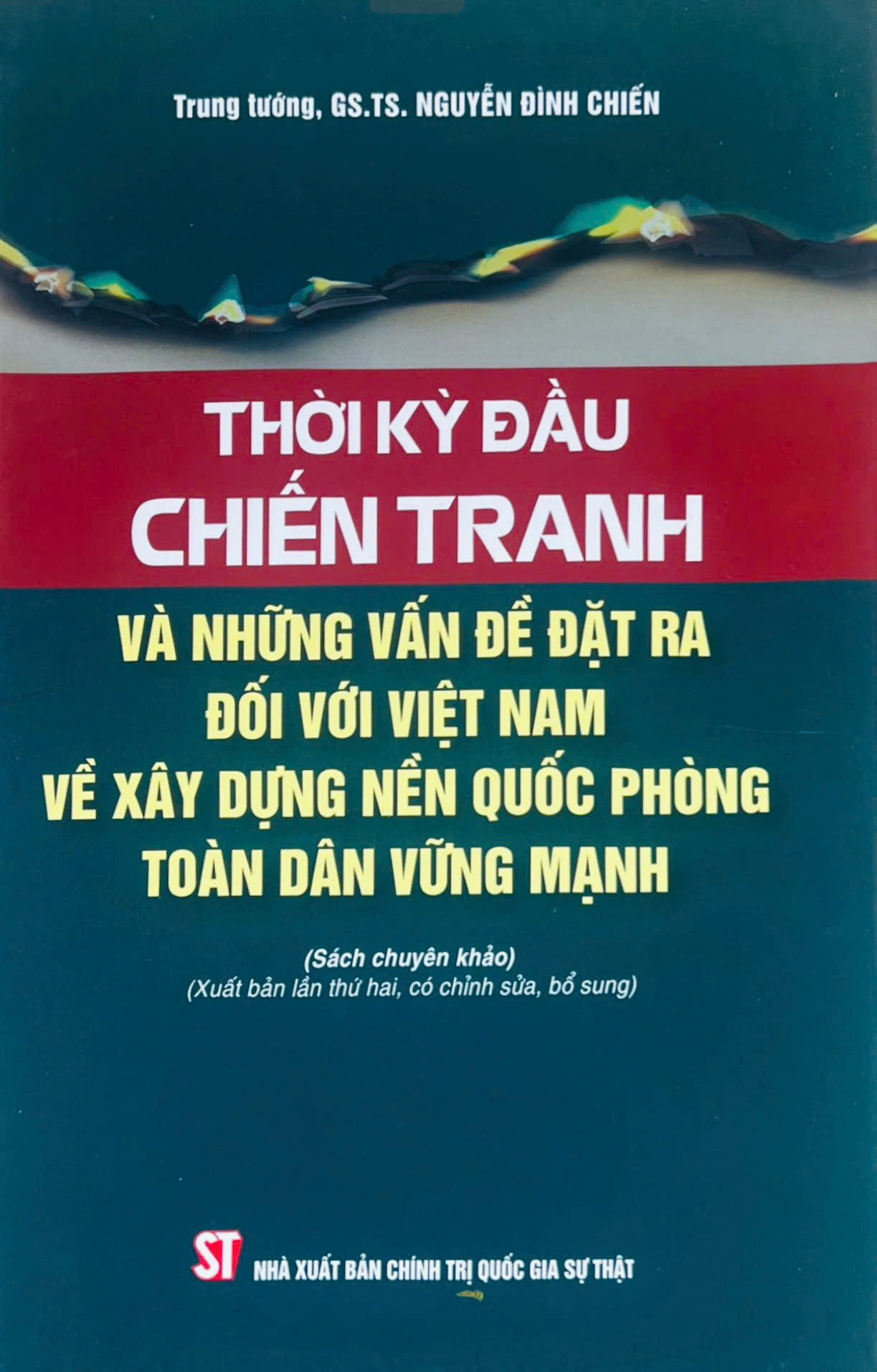 Thời kỳ đầu chiến tranh và những vấn đề đặt ra đối với Việt Nam về xây dựng nền quốc phòng toàn dân vững mạnh (Sách chuyên khảo) (Xuất bản lần thứ hai, có chỉnh sửa, bổ sung)