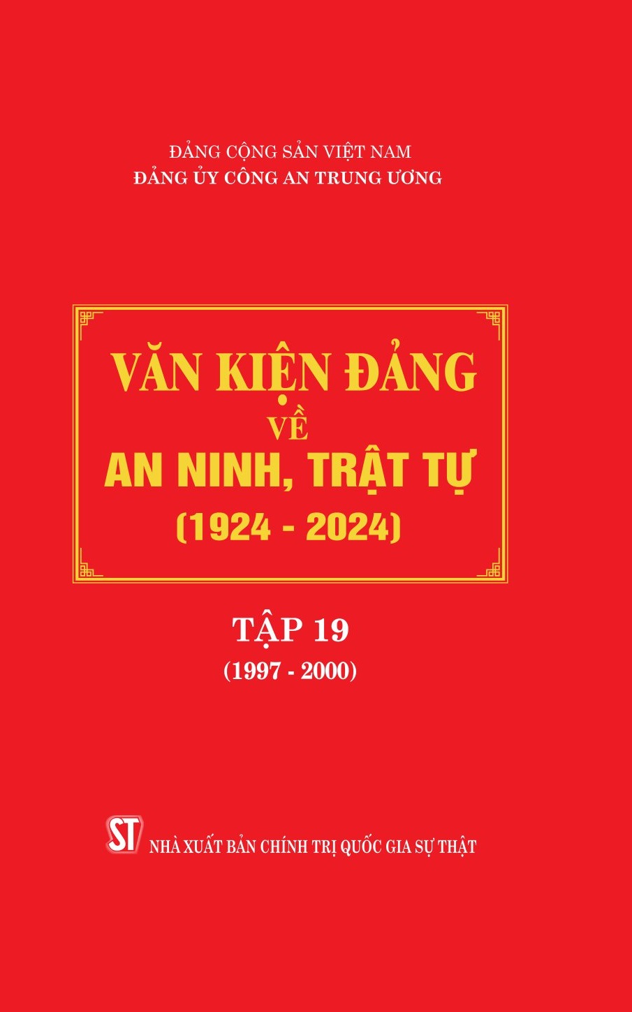Văn kiện Đảng về an ninh, trật tự (1924 - 2024), Tập 19 (1997 - 2000)