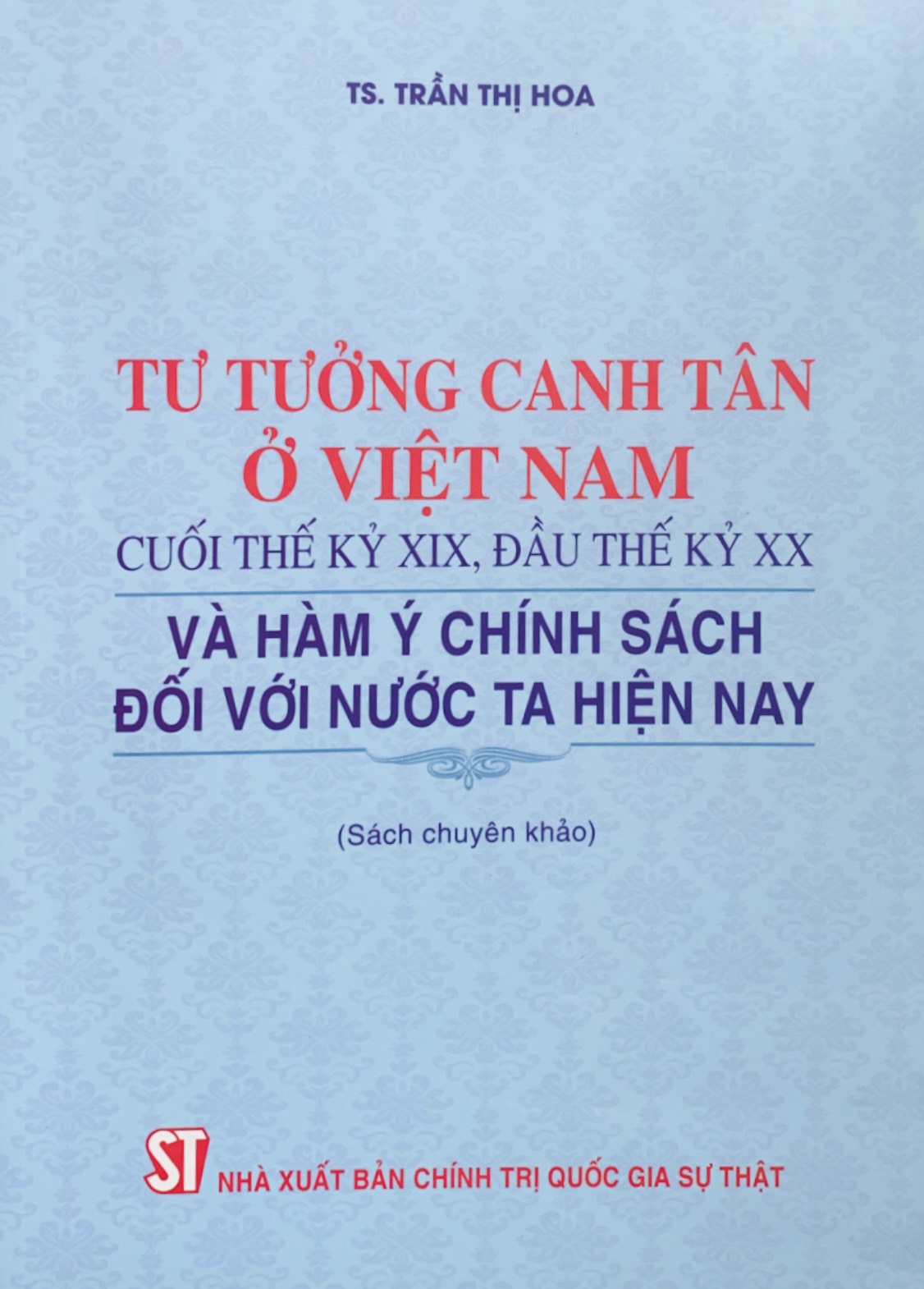 Tư tưởng canh tân ở Việt Nam cuối thế kỷ XIX, đầu thế kỷ XX và hàm ý chính sách đối với nước ta hiện nay (Sách chuyên khảo)