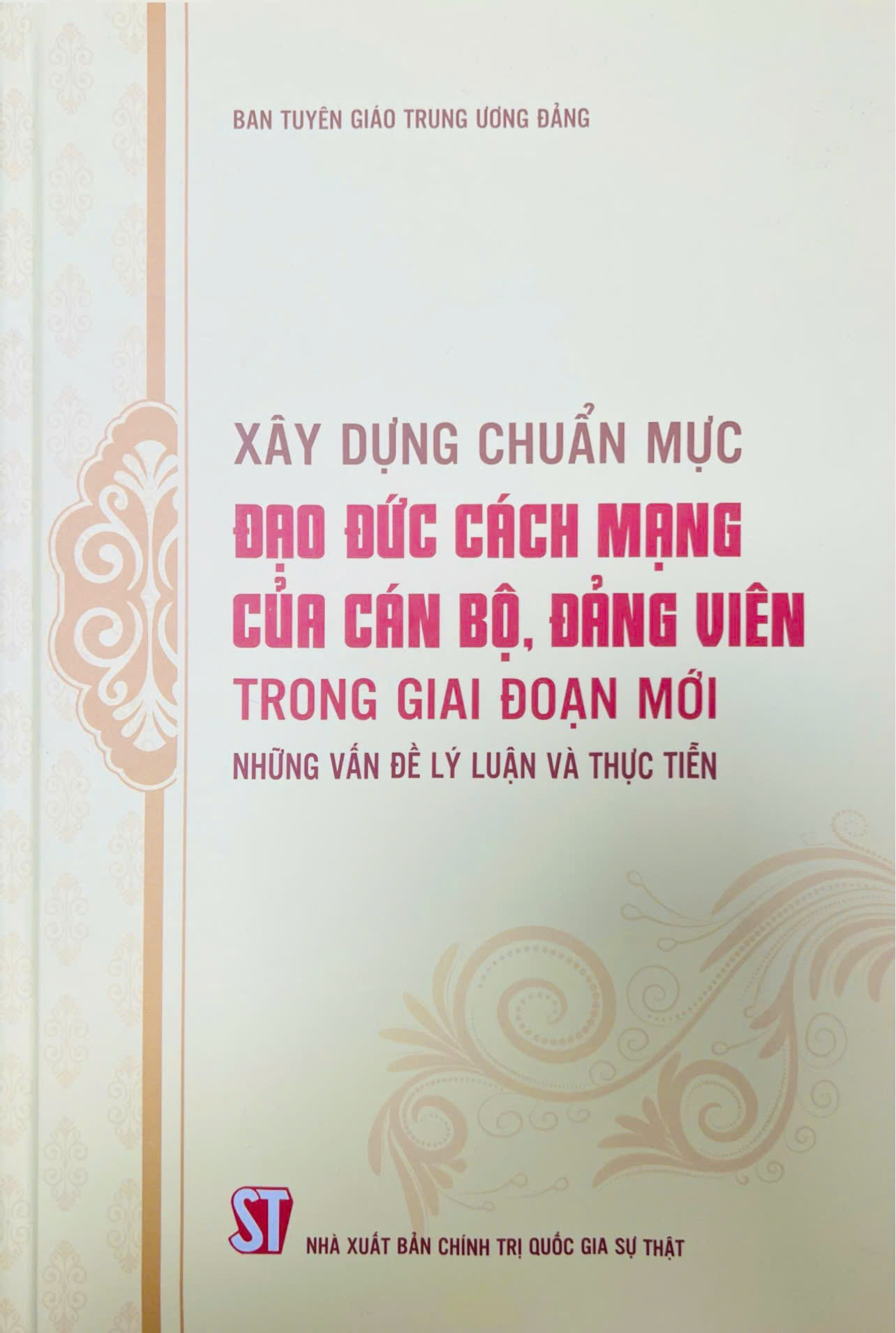 Xây dựng chuẩn mực đạo đức cách mạng của cán bộ, đảng viên trong giai đoạn mới - Những vấn đề lý luận và thực tiễn