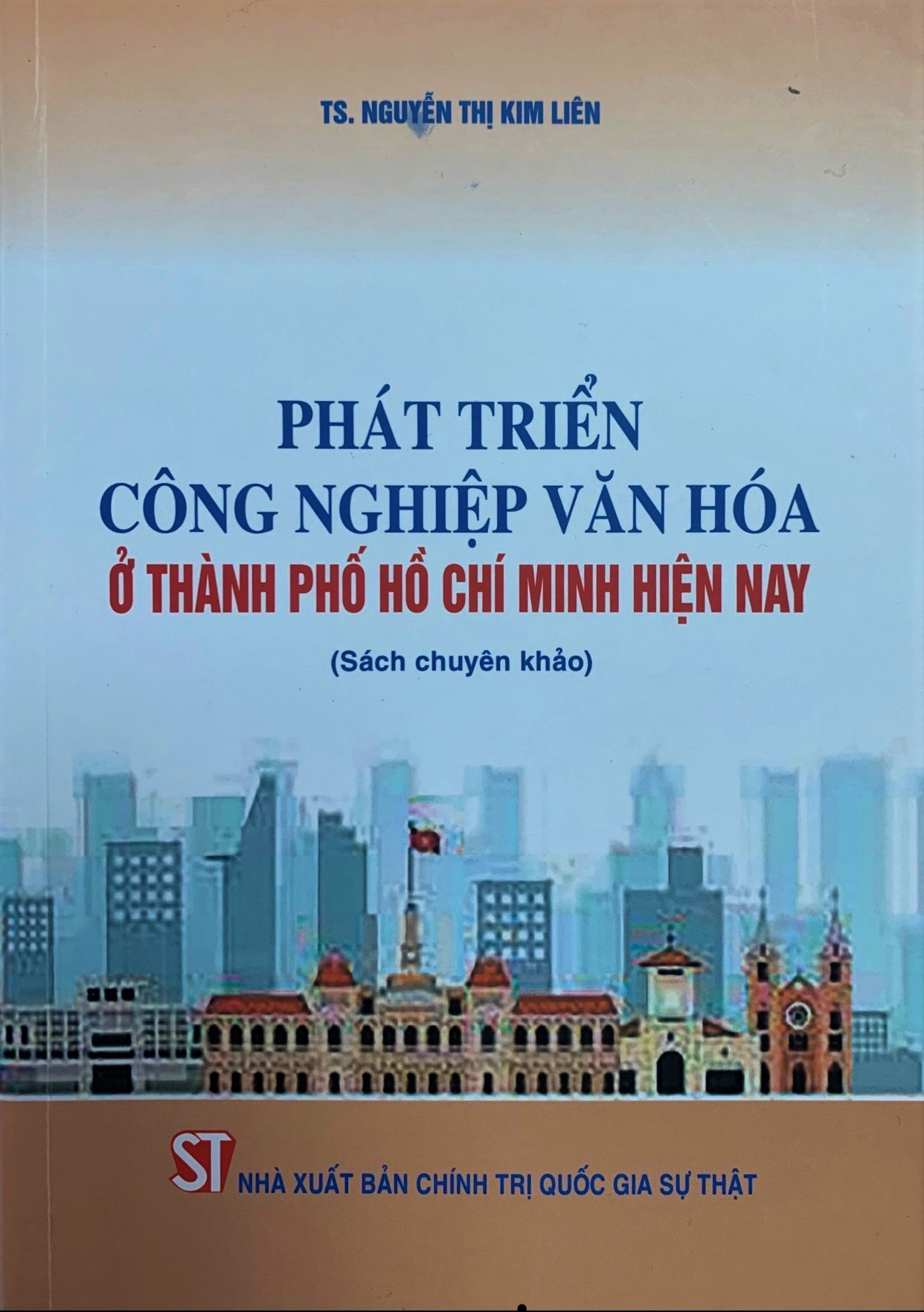 Phát triển công nghiệp văn hóa ở Thành phố Hồ Chí Minh hiện nay (Sách chuyên khảo)