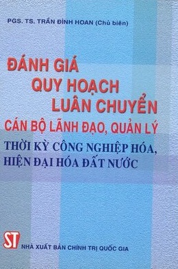  Đánh giá, quy hoạch, luân chuyển cán bộ lãnh đạo, quản lý thời kỳ công nghiệp hóa, hiện đại hóa đất nước