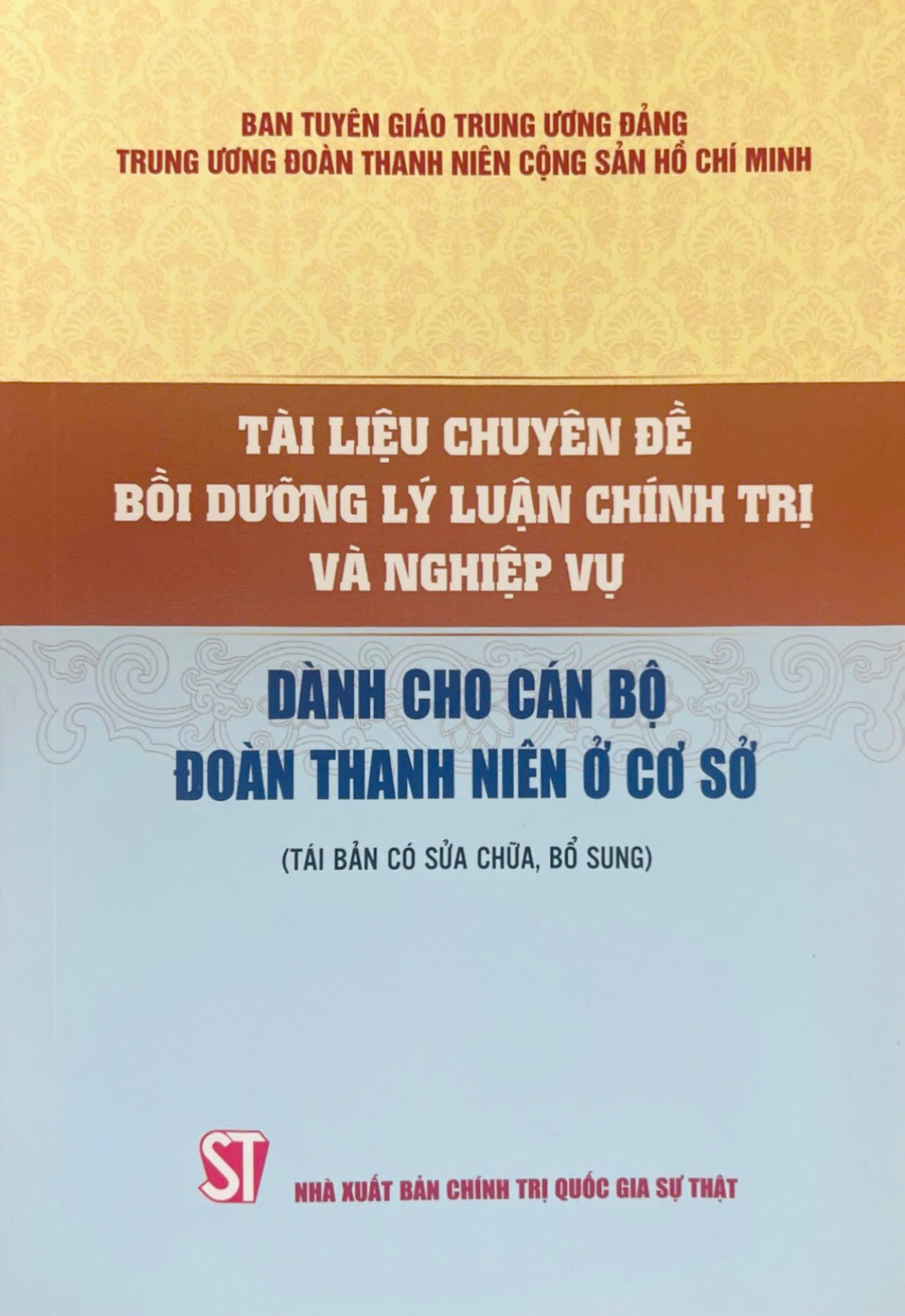 Tài liệu chuyên đề bồi dưỡng lý luận chính trị và nghiệp vụ dành cho cán bộ Đoàn Thanh niên ở cơ sở (Tái bản có sửa chữa, bổ sung)