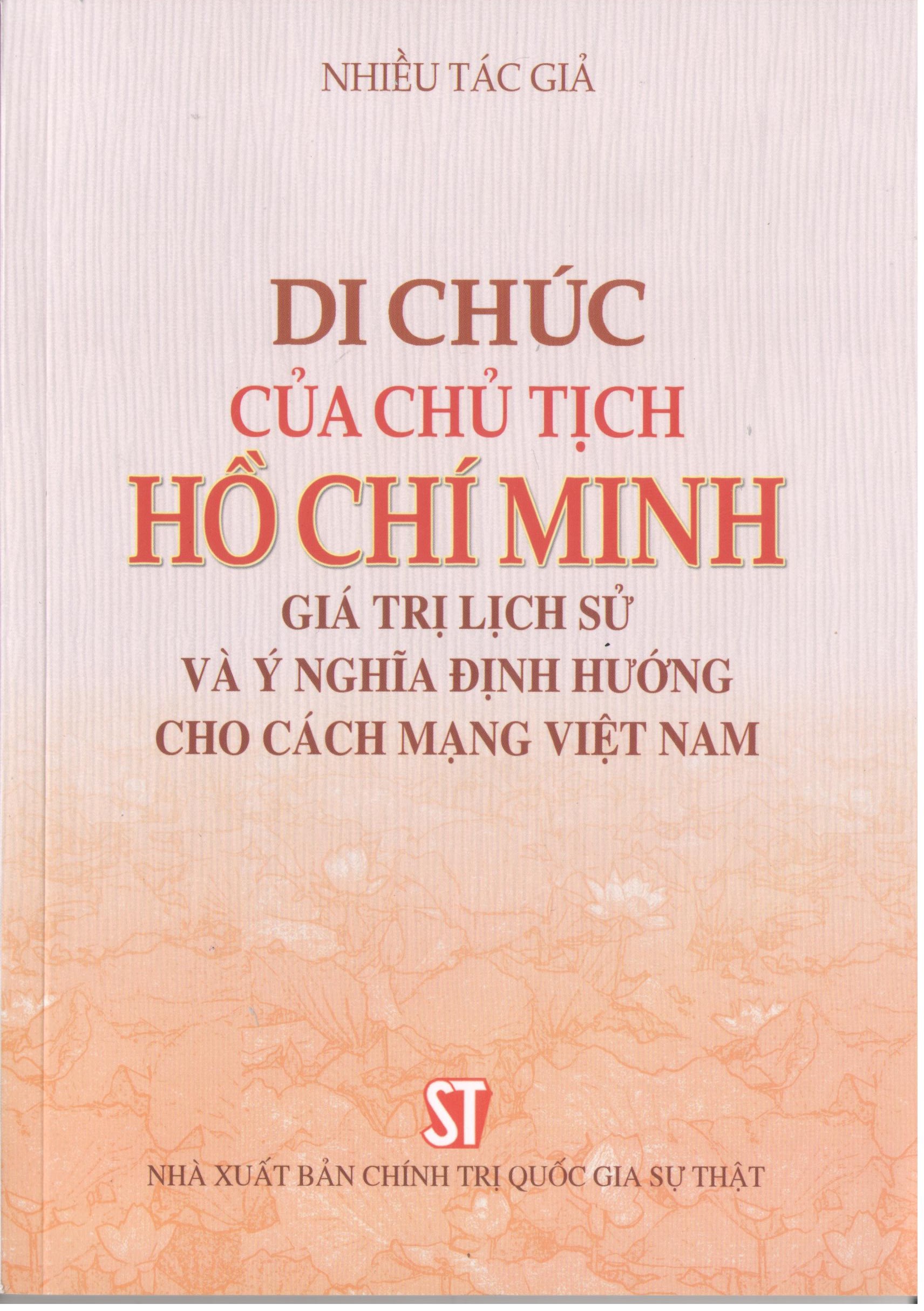Di chúc của Chủ tịch Hồ Chí Minh - Giá trị lịch sử và ý nghĩa định hướng cho cách mạng Việt Nam (Xuất bản lần thứ hai, có sửa chữa, bổ sung)