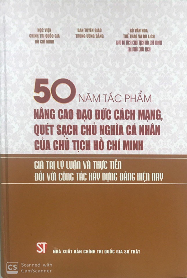 50 năm tác phẩm Nâng cao đạo đức cách mạng, quét sạch chủ nghĩa cá nhân của Chủ tịch Hồ Chí Minh - Giá trị lý luận và thực tiễn đối với công tác xây dựng Đảng hiện nay