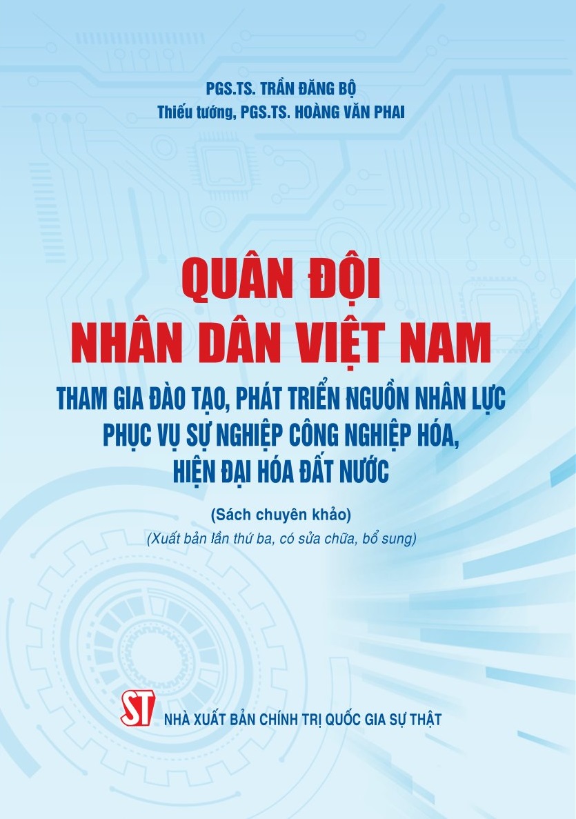 Quân đội nhân dân Việt Nam tham gia đào tạo, phát triển nguồn nhân lực phục vụ sự nghiệp công nghiệp hóa, hiện đại hóa đất nước (Sách chuyên khảo) - (Xuất bản lần thứ ba, có sửa chữa, bổ sung)