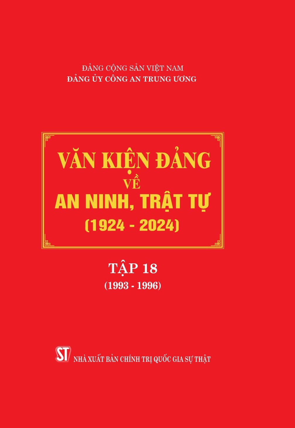 Văn kiện Đảng về an ninh, trật tự (1924 - 2024), Tập 18 (1993 - 1996)