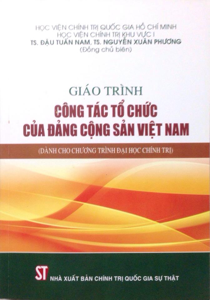 Giáo trình công tác tổ chức của Đảng cộng sản Việt Nam (Dành cho chương trình Đại học chính trị)