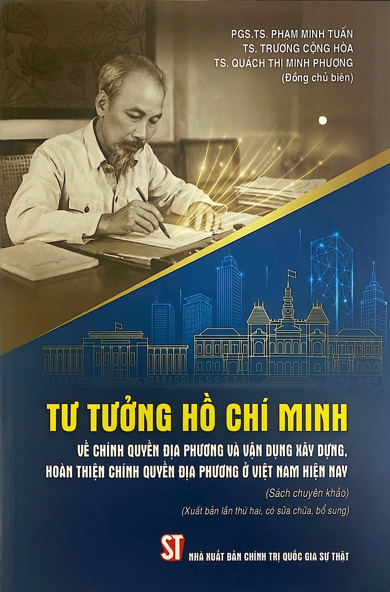 Tư tưởng Hồ Chí Minh về chính quyền địa phương và vận dụng xây dựng, hoàn thiện chính quyền địa phương ở Việt Nam hiện nay (Sách chuyên khảo) (Xuất bản lần thứ hai, có sửa chữa, bổ sung)
