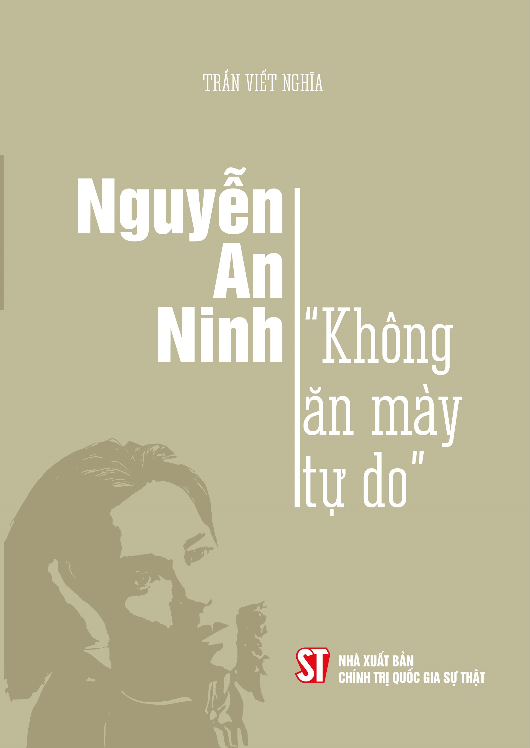 Nguyễn An Ninh: “Không ăn mày tự do”