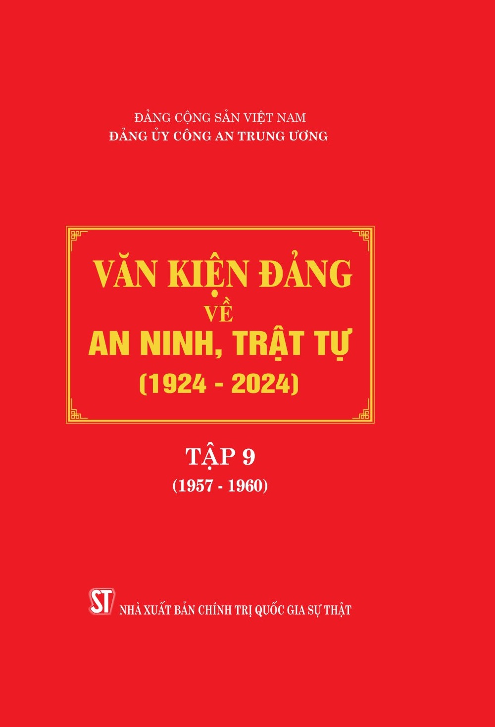 Văn kiện Đảng về an ninh, trật tự (1924 - 2024), Tập 9 (1957 - 1960)