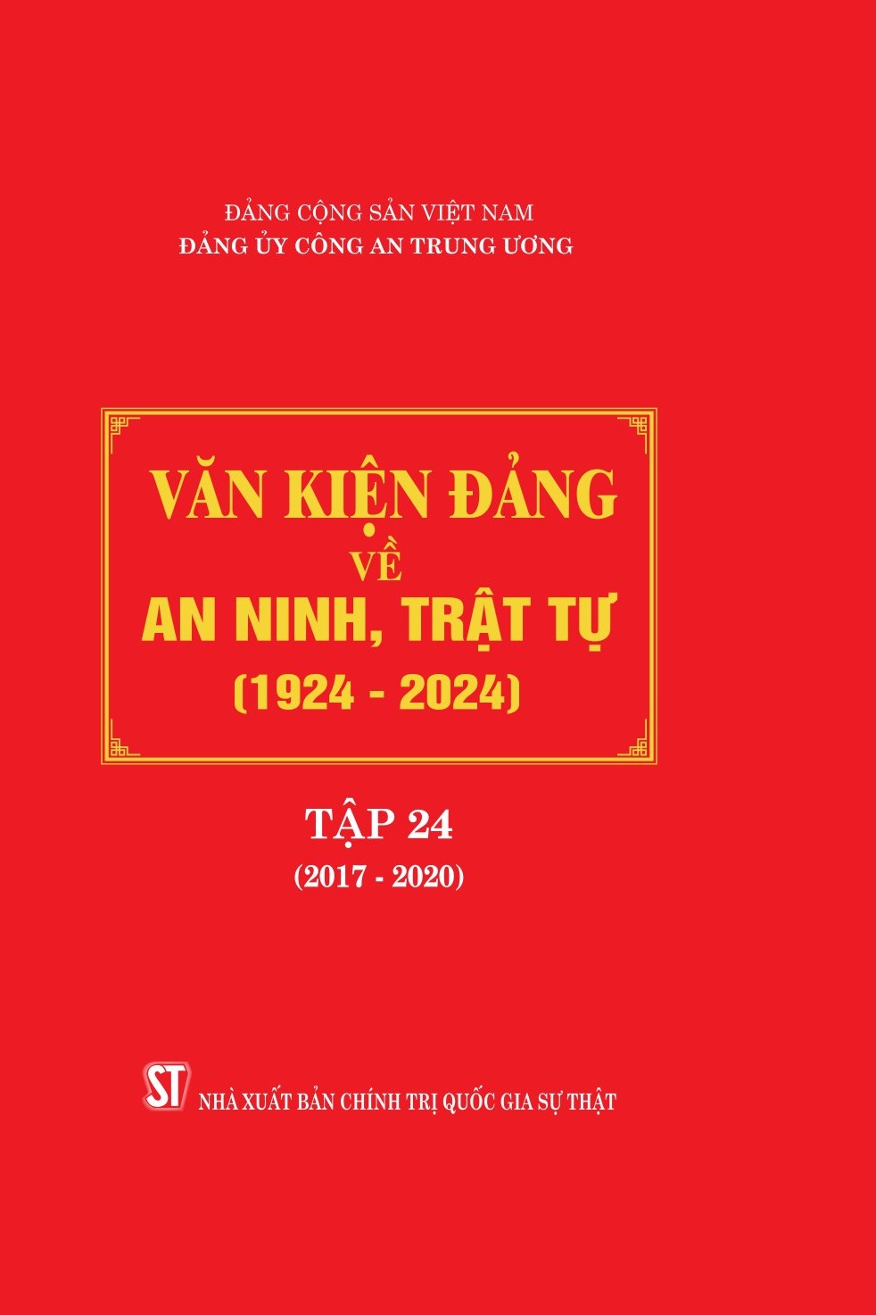 Văn kiện Đảng về an ninh, trật tự (1924 - 2024), Tập 24 (2017 - 2020)