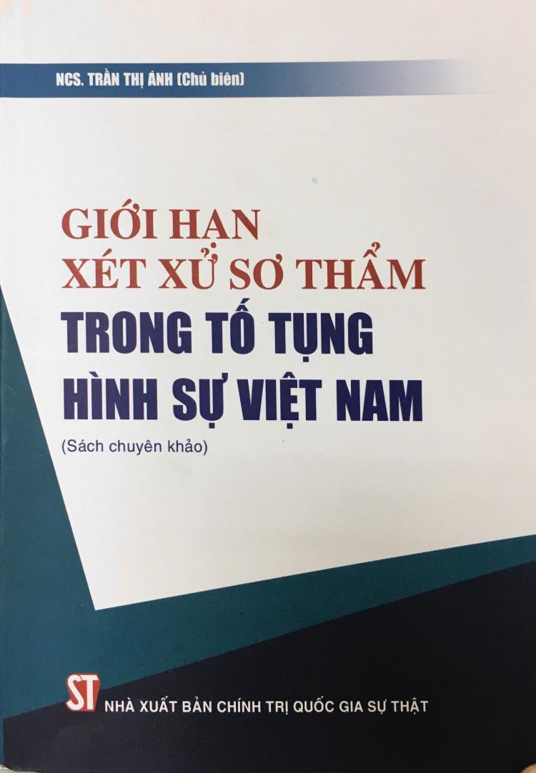 Giới hạn xét xử sơ thẩm trong tố tụng hình sự Việt Nam (Sách chuyên khảo)